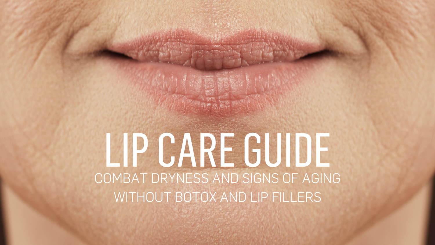 Ultimate Lip Care Guide: Combat Dryness and Signs of Aging without Botox and Lip Fillers