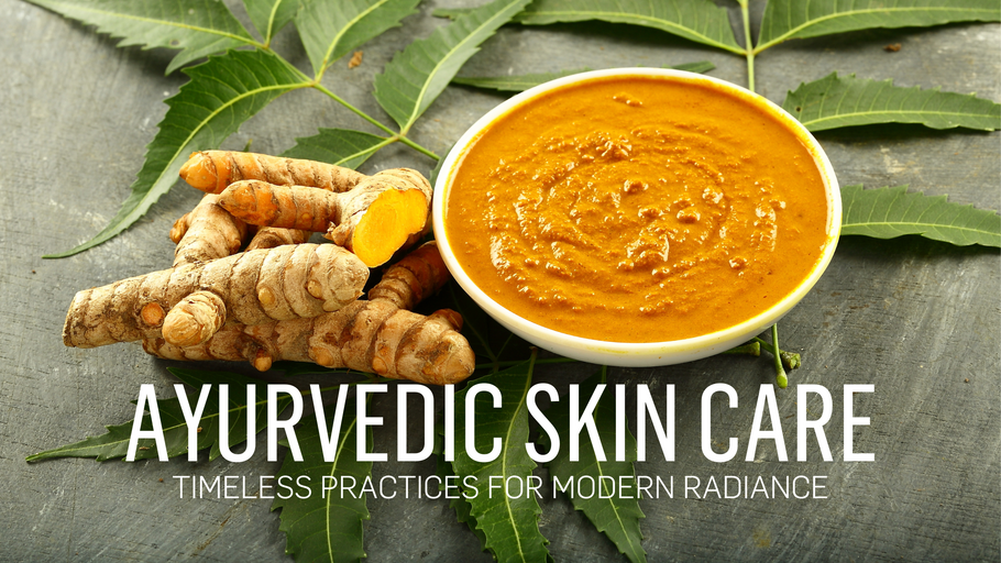 Ayurvedic Skin Care: Timeless Practices for Modern Radiance