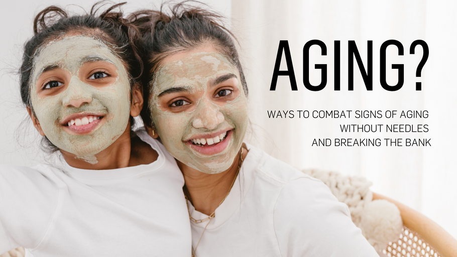 Ways to combat signs of aging without needles and breaking the bank
