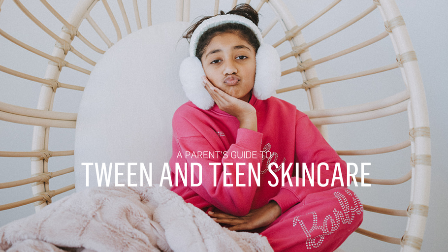 A Parent's Guide to Tween and Teen Skincare