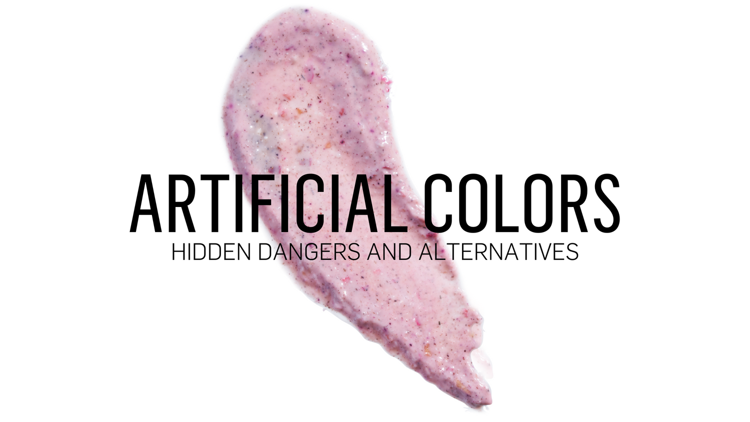 The Hidden Dangers of Artificial Colors in Skincare